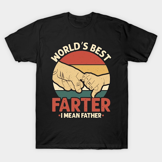 Funny World's Best Farter I Mean Father, Father's Day Gift T-Shirt by Funnyology